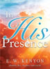 In His Presence E.W. Kenyon